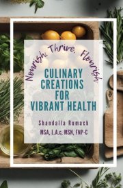 Nourish, Thrive, Flourish: Culinary Creations for Vibrant Health cover image
