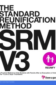 The Standard Reunification Method SRM V3 A Practical Method to Unite Students with Parents After an Evacuation Or Crisis cover image