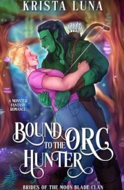 Bound to the Orc Hunter: A Monster Fantasy Romance (Brides of the Moon Blade Clan) cover image