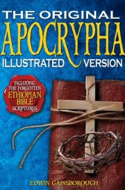 The Original Apocrypha Including the Forgotten Ethiopian Bible Scriptures - Illustrated Version: A Journey Through Ancient Mysteries and Sacred Secrets cover image