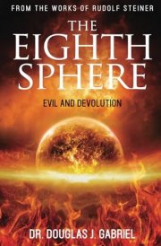 The Eighth Sphere: Evil and Devolution (From the Works of Rudolf Steiner) cover image