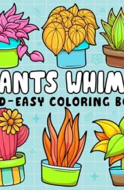 Plants Whimsy Bold and Easy Coloring Book: for Adults and Kids, Bold and Easy, Simple and Big Designs for Relaxation Featuring Easy Peaceful Plants to Color (Bold & Easy Coloring) cover image
