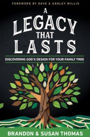 A Legacy That Lasts Discovering God's Design for Your Family Tree cover image