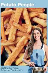 Potato People: 44 of the Best Potato Recipes for Potato Lovers cover image