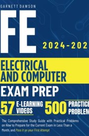 FE Electrical and Computer Exam Prep: The Comprehensive Study Guide with Practical Problems on How to Prepare for the Current Exam in Less Than a Month and Pass It on your First Attempt cover image