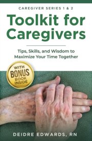 Toolkit for Caregivers: Tips, Skills, and Wisdom to Maximize Your Time Together (Caregiver Series) cover image