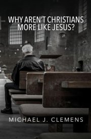 Why Aren't Christians More Like Jesus? cover image