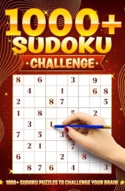 1000+ Sudoku Challenge: 1000+ Sudoku Puzzles To Challenge Your Brain - For Teens, Adults, And Seniors cover image