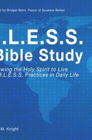 B.L.E.S.S. Bible Study Following the Holy Spirit to Live the B.L.E.S.S. Practices in Daily Life cover image