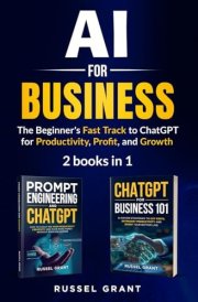 AI for Business The Beginner's Fast Track to ChatGPT for Productivity, Profit, and Growth (2 Books in 1) cover image