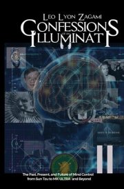 Confessions of an Illuminati Volume 11: The Past, Present, and Future of Mind Control from Sun Tzu to MK-ULTRA and Beyond cover image