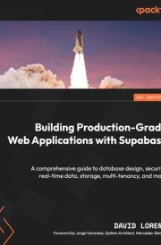 Building Production-Grade Web Applications with Supabase A Comprehensive Guide to Database Design, Security, Real-time Data, Storage, Multi-tenancy, and More cover image