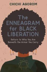 The Enneagram for Black Liberation Return to Who You Are Beneath the Armor You Carry cover image