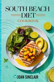 South Beach Diet Cookbook: Easy Low-Carb Phase1, 2 & 3 Recipes for Quick Weight Loss and Healthy Meals. Includes South Beach Diet Inspired Meal Plan cover image