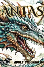 Fantasy Adventure Adult Coloring Book: A Sereniti Series Adult Coloring Book featuring Dragons, Knights, and Castles for Mindfulness and Relaxation (Sereniti Fantasy Coloring Book Series) cover image