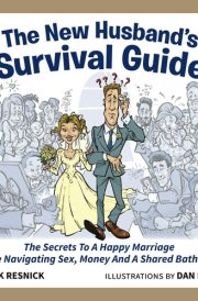 The New Husband's Survival Guide The Secrets To A Happy Marriage While Navigating Sex, Money And A Shared Bathroom cover image