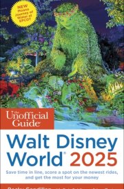 The Unofficial Guide to Walt Disney World 2025 cover image