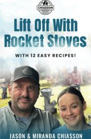 Lift Off With Rocket Stoves: A Beginner’s Guide to Cooking on Rocket Stoves cover image