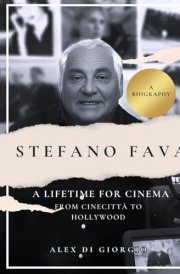 STEFANO FAVA: A lifetime for cinema from Cinecittà to Hollywood cover image