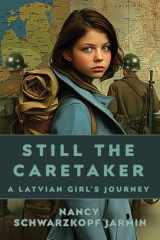 Still the Caretaker A Latvian Girl's Journey cover image