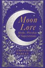 Moon Lore Myths, Worship, and Superstitions cover image
