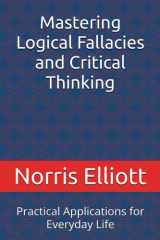 Mastering Logical Fallacies and Critical Thinking Practical Applications for Everyday Life cover image