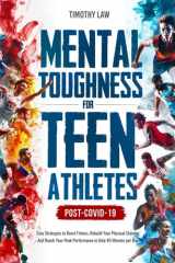 Mental Toughness for Teen Athletes, Post COVID-19: Easy Strategies to Boost Fitness, Rebuild Your Physical Stamina and Reach Your Peak Performance in ... program regarding youth athletic coaching) cover image