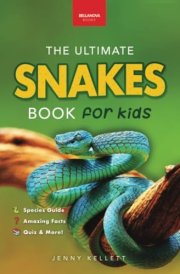 Snakes The Ultimate Snake Book for Kids 100+ Amazing Snake Facts, Photos, Quiz & More cover image