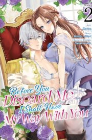 Before You Discard Me, I Shall Have My Way with You (Manga) Vol. 2 cover image
