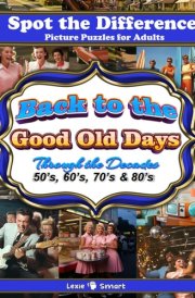 Picture Puzzles for Adults Spot the Difference Book Back To the Good Old Days: Nostalgia Retro Puzzles cover image