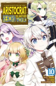 Chronicles of an Aristocrat Reborn in Another World (Manga) Vol. 10 cover image