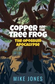 Copper and the Tree Frog The Opossum Apocalypse cover image
