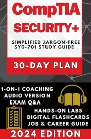 CompTIA Security+ SY0-701 EXAM PREP: Clear, Concise, Simplified Jargon-Free Study Guide for Busy People | MOCK EXAMS, AUDIO, REAL-WORLD LABS, 30-DAY STUDY PLANNER, 1-ON-1 SUPPORT, CAREER ROADMAP cover image