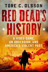 Red Dead's History A Video Game, an Obsession, and America's Violent Past cover image