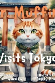 Mr. Muffins Visits Tokyo A Rhyming Picture Book for Kids 6-8 - Join a Spy Cat and Yumi on a Treasure Hunt! Perfect for Bedtime Or a 5-Minute Story + Reflection Questions, Tricky Words, and Recipe! cover image