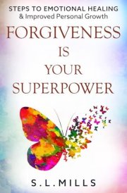 Forgiveness Is Your Superpower: Steps To Emotional Healing & Improved Personal Growth cover image