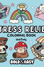Bold and Easy Stress Relief Coloring Book: Big and Simple Designs for Relaxing and Stress-Free Coloring | Hand Drawn Illustrations for Adults and Kids ... and Much More! (Bold & Easy Coloring Books) cover image