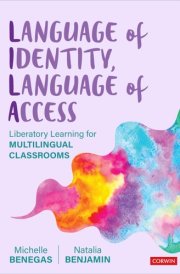Language of Identity, Language of Access Liberatory Learning for Multilingual Classrooms cover image