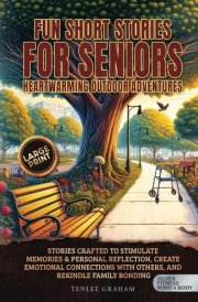 Fun Short Stories For Seniors Heartwarming Outdoor Adventures: Stories Crafted to Stimulate Memories & Personal Reflection, Create Emotional ... (Large Print) (Silver Fitness: For Your Mind) cover image