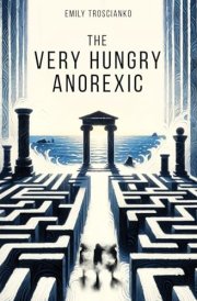 The Very Hungry Anorexic cover image