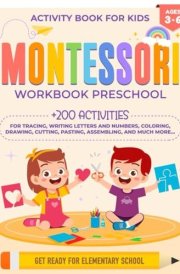 Montessori Workbook Preschool - Activity Book for Kids: Activities for Kids Ages 3 to 6 | Learn to Trace, Color, Cut, Paste, Letters, Numbers, Draw, and More | Montessori Preschool Workbook cover image