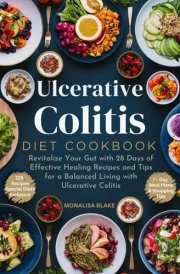 ULCERATIVE COLITIS DIET COOKBOOK: Revitalize Your Gut with 28 Days of Effective Healing Recipes and Tips for a Balanced Living with Ulcerative Colitis (HEALTHY LEAVING) cover image
