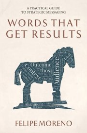 Words That Get Results: A Practical Guide To Strategic Messaging cover image