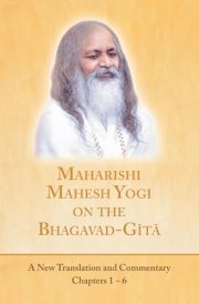 Maharishi Mahesh Yogi on the Bhagavad-Gita: A New Translation and Commentary (Chapters 1-6) cover image