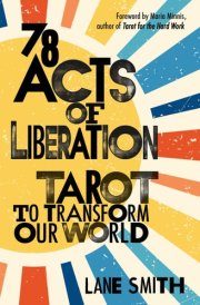 78 Acts of Liberation Tarot to Transform Our World cover image