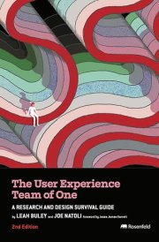 The User Experience Team of One A Research and Design Survival Guide cover image