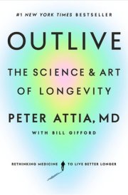 Outlive: The Science and Art of Longevity cover image