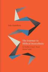 The Journey to Biblical Masculinity 12 Paths Every Man Must Take cover image