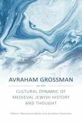 Avraham Grossman on the Cultural Dynamic of Medieval Jewish History and Thought cover image