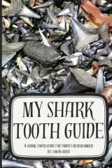 My Shark Tooth Guide: A Shark Tooth Guide for Today’s Beachcomber (Shark Tooth Identification) cover image
